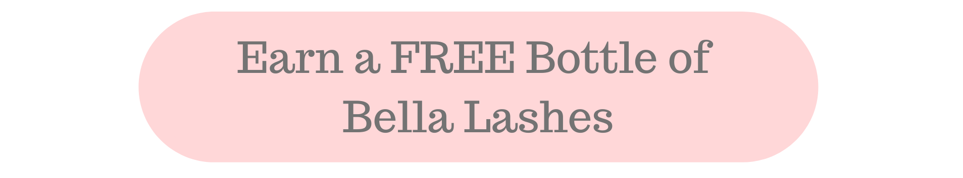 Earn a Free bottle of Bella Lashes